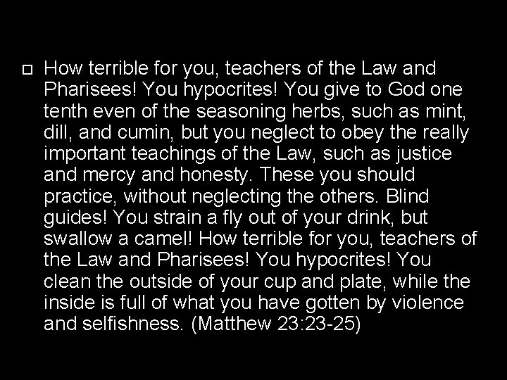  How terrible for you, teachers of the Law and Pharisees! You hypocrites! You