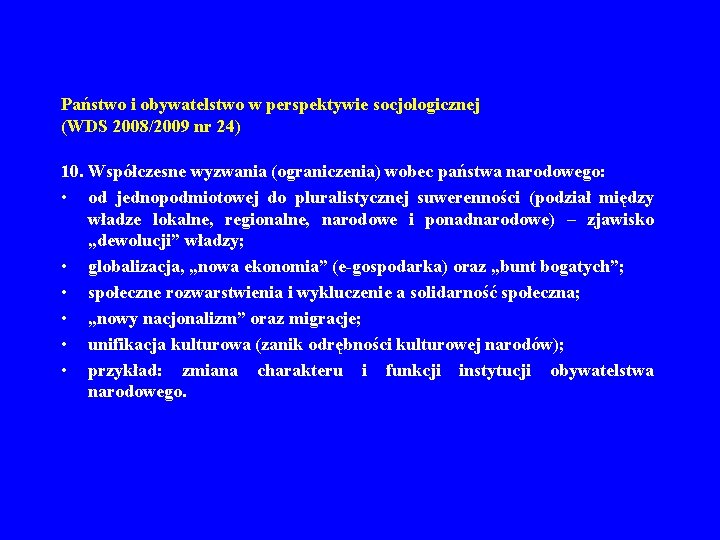 Państwo i obywatelstwo w perspektywie socjologicznej (WDS 2008/2009 nr 24) 10. Współczesne wyzwania (ograniczenia)