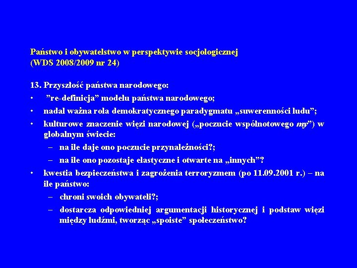 Państwo i obywatelstwo w perspektywie socjologicznej (WDS 2008/2009 nr 24) 13. Przyszłość państwa narodowego: