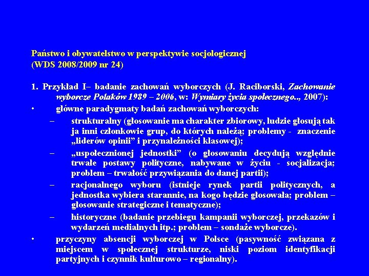 Państwo i obywatelstwo w perspektywie socjologicznej (WDS 2008/2009 nr 24) 1. Przykład I– badanie