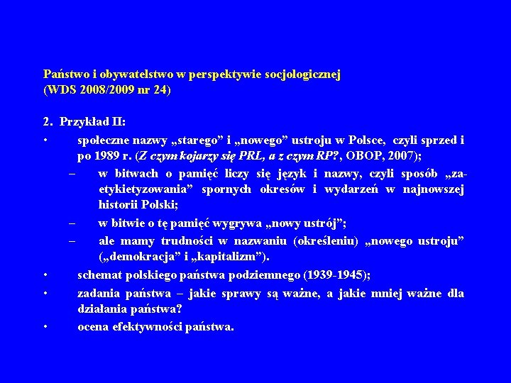 Państwo i obywatelstwo w perspektywie socjologicznej (WDS 2008/2009 nr 24) 2. Przykład II: •