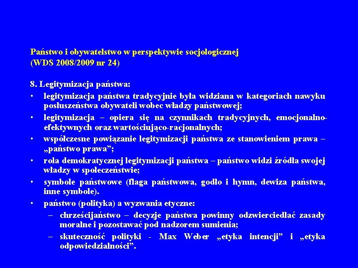 Państwo i obywatelstwo w perspektywie socjologicznej (WDS 2008/2009 nr 24) 8. Legitymizacja państwa: •