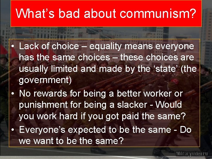 What’s bad about communism? • Lack of choice – equality means everyone has the What’s bad about communism? • Lack of choice – equality means everyone has the
