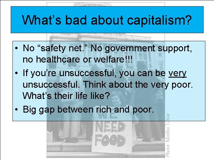 What’s bad about capitalism? • No “safety net. ” No government support, no healthcare What’s bad about capitalism? • No “safety net. ” No government support, no healthcare