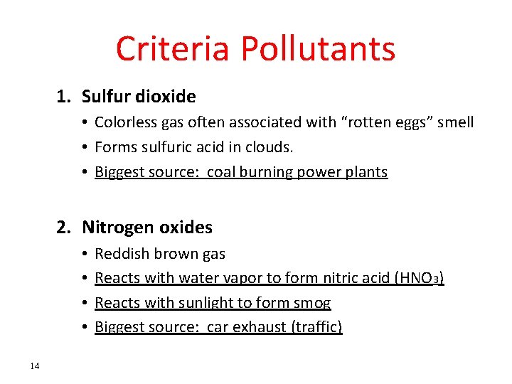 Criteria Pollutants 1. Sulfur dioxide • Colorless gas often associated with “rotten eggs” smell Criteria Pollutants 1. Sulfur dioxide • Colorless gas often associated with “rotten eggs” smell