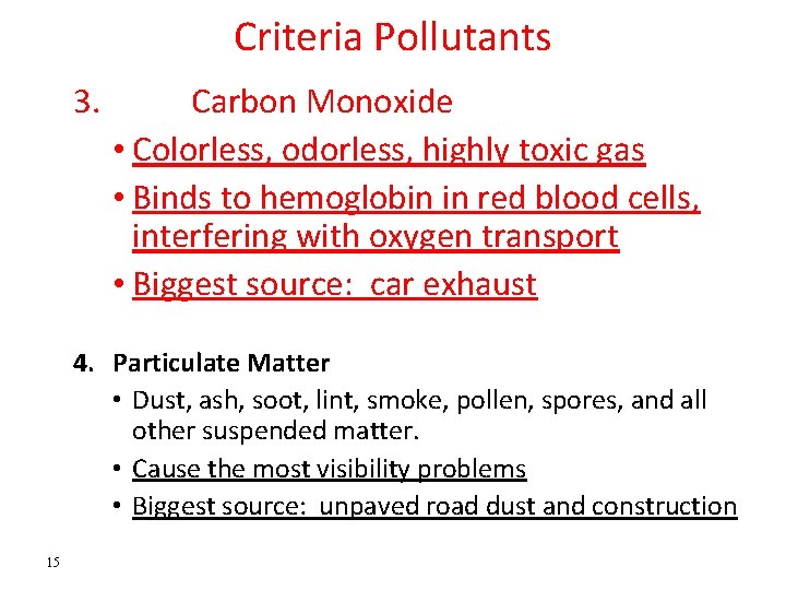 Criteria Pollutants 3. Carbon Monoxide • Colorless, odorless, highly toxic gas • Binds to Criteria Pollutants 3. Carbon Monoxide • Colorless, odorless, highly toxic gas • Binds to