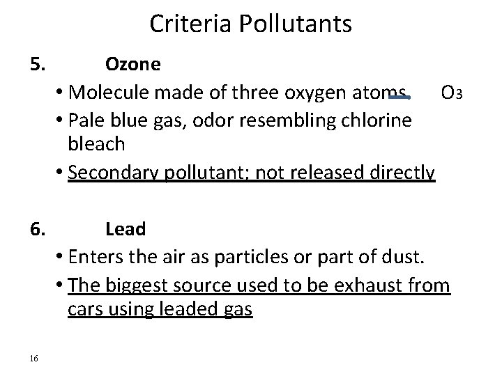 Criteria Pollutants 5. Ozone • Molecule made of three oxygen atoms O 3 • Criteria Pollutants 5. Ozone • Molecule made of three oxygen atoms O 3 •