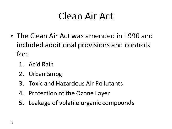 Clean Air Act • The Clean Air Act was amended in 1990 and included Clean Air Act • The Clean Air Act was amended in 1990 and included