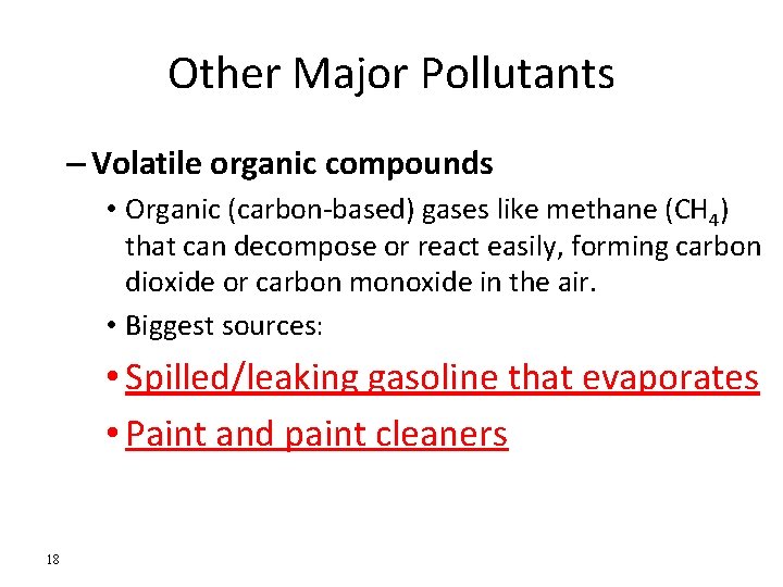 Other Major Pollutants – Volatile organic compounds • Organic (carbon-based) gases like methane (CH Other Major Pollutants – Volatile organic compounds • Organic (carbon-based) gases like methane (CH