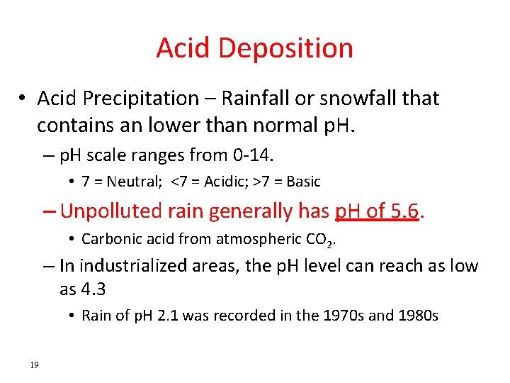 Acid Deposition • Acid Precipitation – Rainfall or snowfall that contains an lower than Acid Deposition • Acid Precipitation – Rainfall or snowfall that contains an lower than