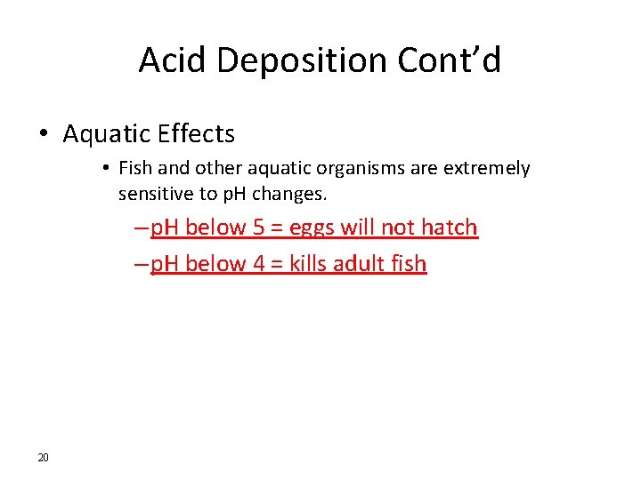 Acid Deposition Cont’d • Aquatic Effects • Fish and other aquatic organisms are extremely Acid Deposition Cont’d • Aquatic Effects • Fish and other aquatic organisms are extremely