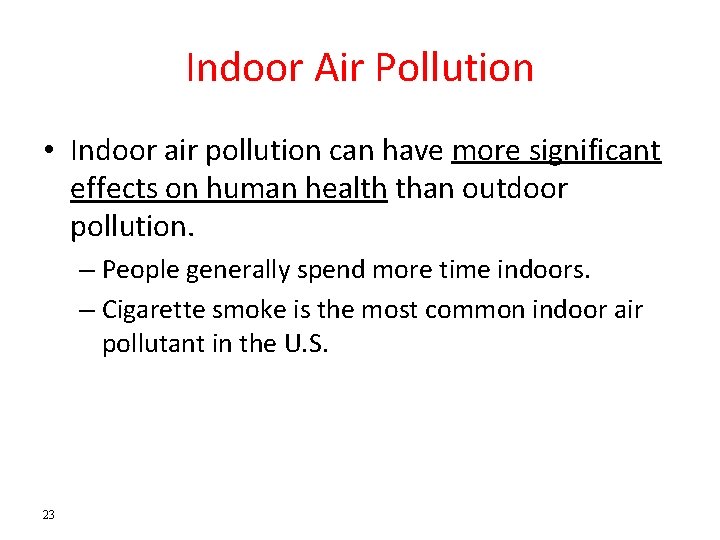Indoor Air Pollution • Indoor air pollution can have more significant effects on human Indoor Air Pollution • Indoor air pollution can have more significant effects on human