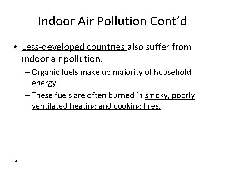 Indoor Air Pollution Cont’d • Less-developed countries also suffer from indoor air pollution. – Indoor Air Pollution Cont’d • Less-developed countries also suffer from indoor air pollution. –