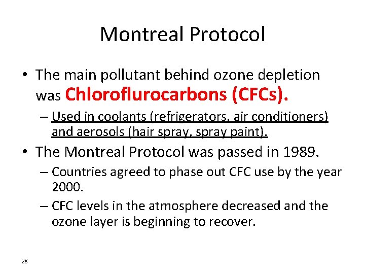 Montreal Protocol • The main pollutant behind ozone depletion was Chloroflurocarbons (CFCs). – Used Montreal Protocol • The main pollutant behind ozone depletion was Chloroflurocarbons (CFCs). – Used