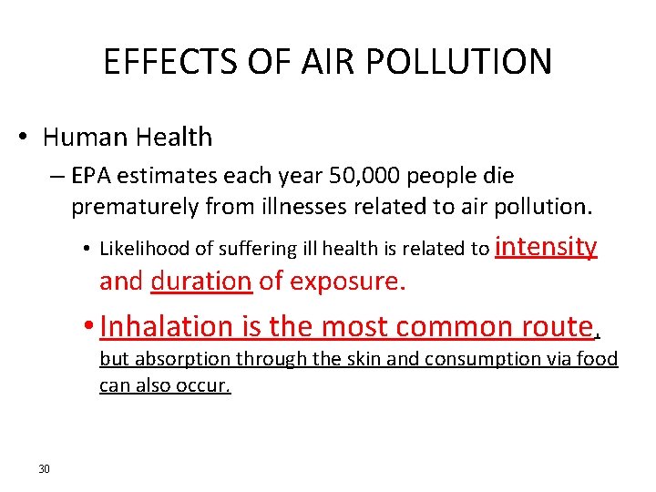 EFFECTS OF AIR POLLUTION • Human Health – EPA estimates each year 50, 000 EFFECTS OF AIR POLLUTION • Human Health – EPA estimates each year 50, 000