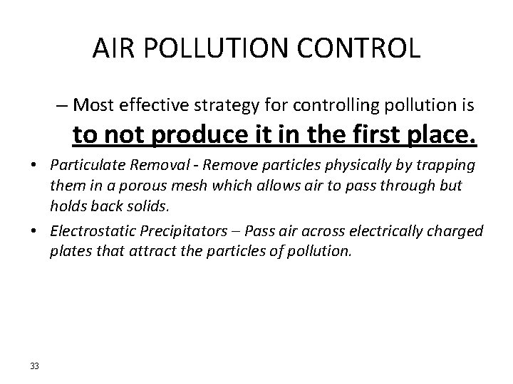 AIR POLLUTION CONTROL – Most effective strategy for controlling pollution is to not produce AIR POLLUTION CONTROL – Most effective strategy for controlling pollution is to not produce