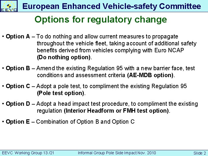 European Enhanced Vehicle-safety Committee Options for regulatory change Developing an European Interior Headform Test