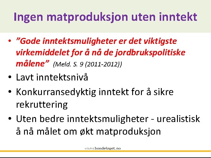 Ingen matproduksjon uten inntekt • ”Gode inntektsmuligheter er det viktigste virkemiddelet for å nå