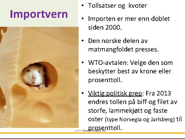 Importvern • Tollsatser og kvoter • Importen er mer enn doblet siden 2000. •