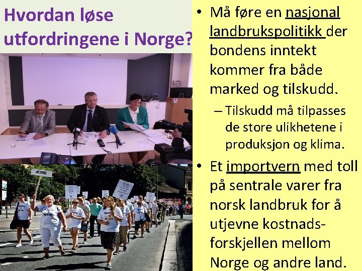  • Hvordan løse utfordringene i Norge? Må føre en nasjonal landbrukspolitikk der bondens