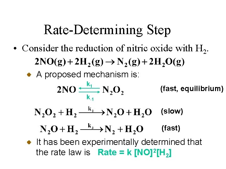 Rate-Determining Step • Consider the reduction of nitric oxide with H 2. A proposed