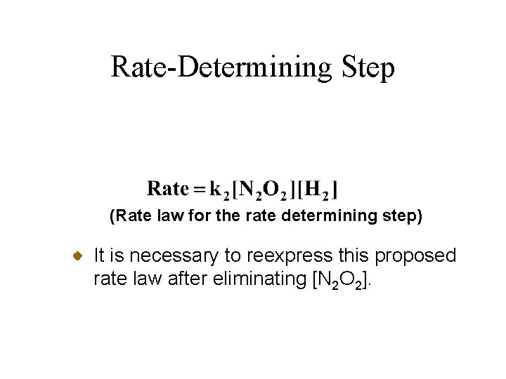 Rate-Determining Step (Rate law for the rate determining step) It is necessary to reexpress
