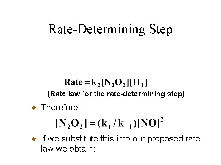 Rate-Determining Step (Rate law for the rate-determining step) Therefore, If we substitute this into