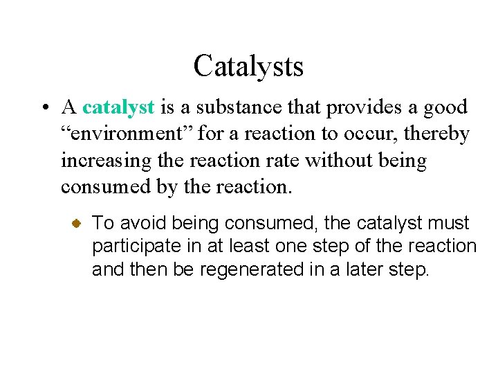 Catalysts • A catalyst is a substance that provides a good “environment” for a