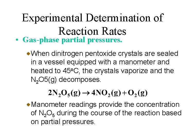 Experimental Determination of Reaction Rates • Gas-phase partial pressures. When dinitrogen pentoxide crystals are