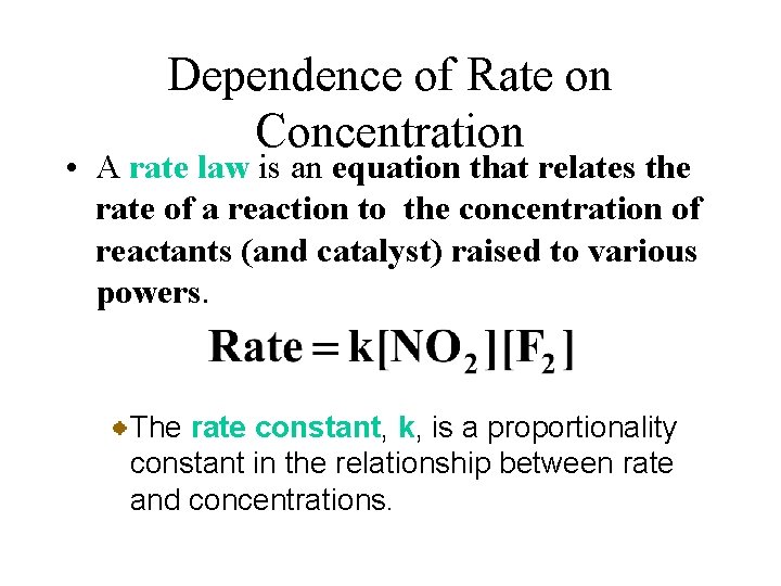 Dependence of Rate on Concentration • A rate law is an equation that relates