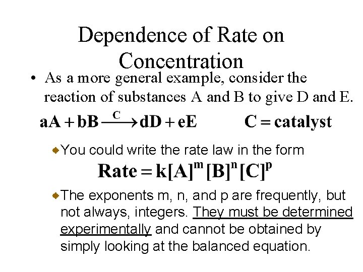 Dependence of Rate on Concentration • As a more general example, consider the reaction