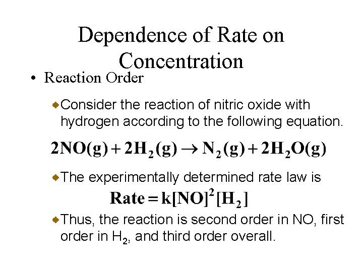 Dependence of Rate on Concentration • Reaction Order Consider the reaction of nitric oxide