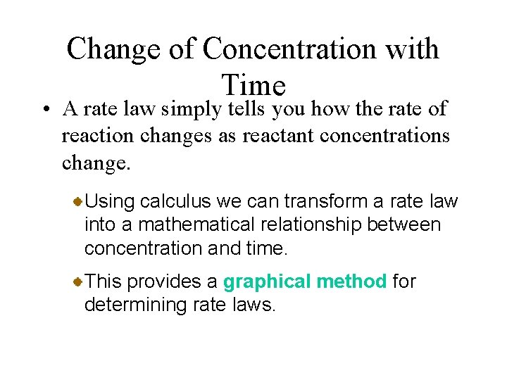 Change of Concentration with Time • A rate law simply tells you how the