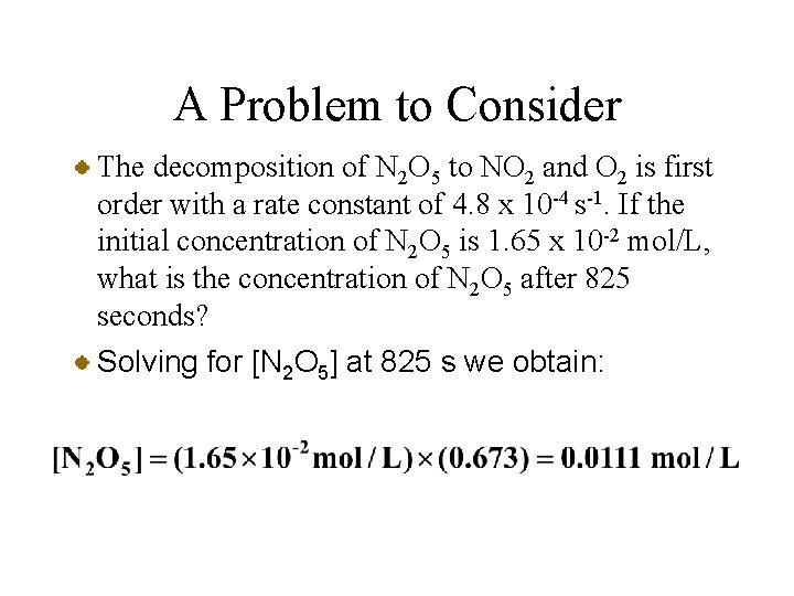 A Problem to Consider The decomposition of N 2 O 5 to NO 2