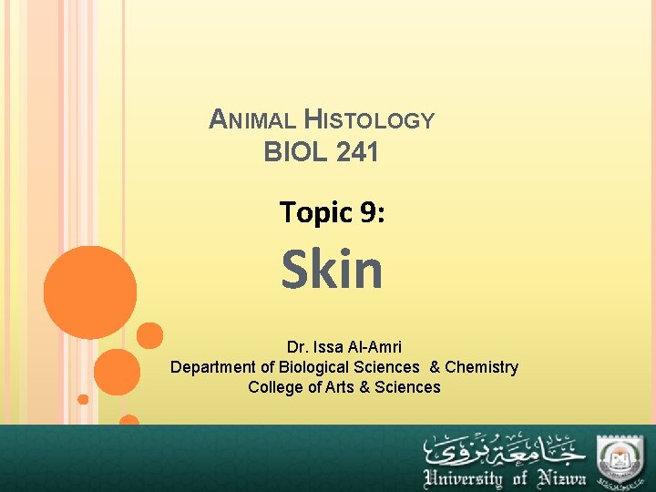 ANIMAL HISTOLOGY BIOL 241 Topic 9: Skin Dr. Issa Al-Amri Department of Biological Sciences