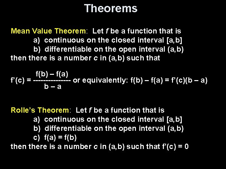 Theorems Mean Value Theorem: Let f be a function that is a) continuous on