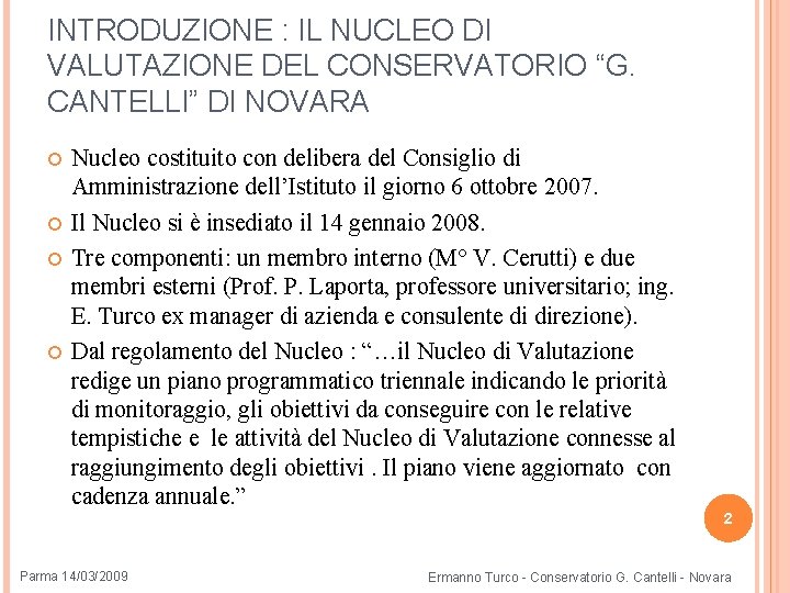 INTRODUZIONE : IL NUCLEO DI VALUTAZIONE DEL CONSERVATORIO “G. CANTELLI” DI NOVARA Nucleo costituito
