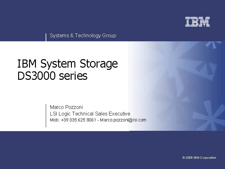 Systems & Technology Group IBM System Storage DS 3000 series v v Marco Pozzoni