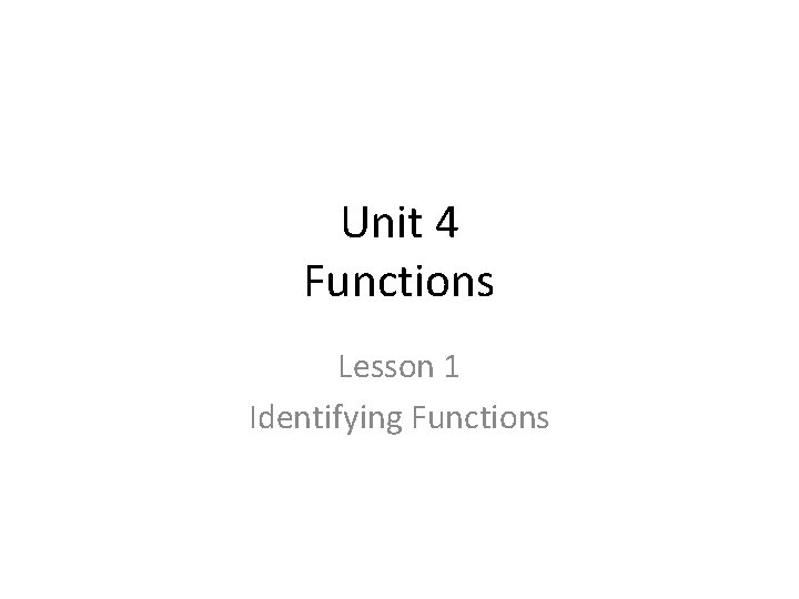 Unit 4 Functions Lesson 1 Identifying Functions 