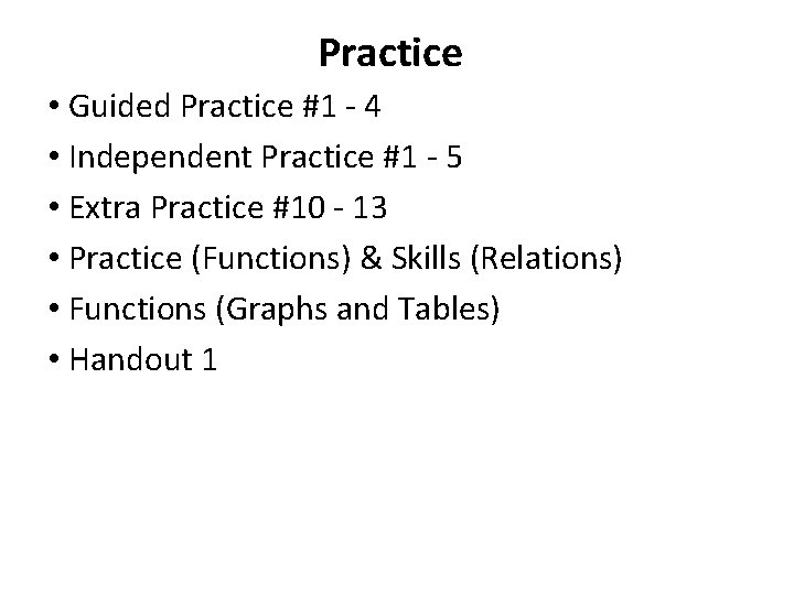 Practice • Guided Practice #1 - 4 • Independent Practice #1 - 5 •
