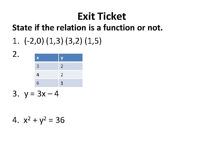 Exit Ticket State if the relation is a function or not. 1. (-2, 0)
