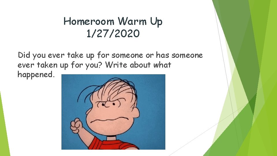 Homeroom Warm Up 1/27/2020 Did you ever take up for someone or has someone