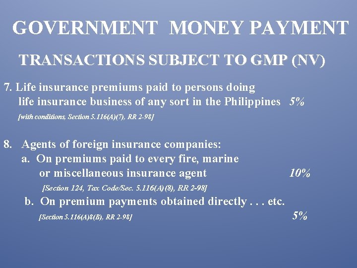 GOVERNMENT MONEY PAYMENT TRANSACTIONS SUBJECT TO GMP (NV) 7. Life insurance premiums paid to