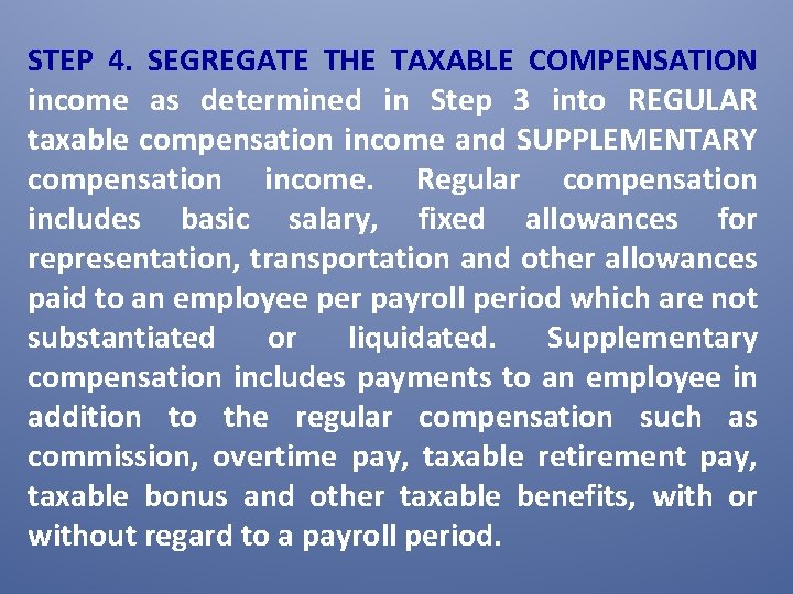 STEP 4. SEGREGATE THE TAXABLE COMPENSATION income as determined in Step 3 into REGULAR