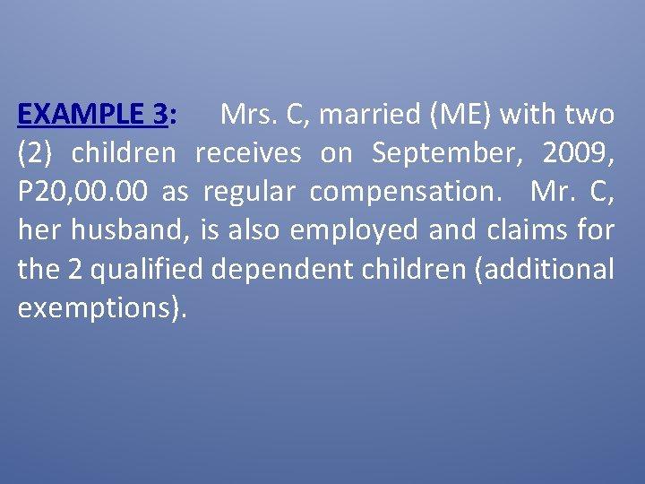 EXAMPLE 3: Mrs. C, married (ME) with two (2) children receives on September, 2009,