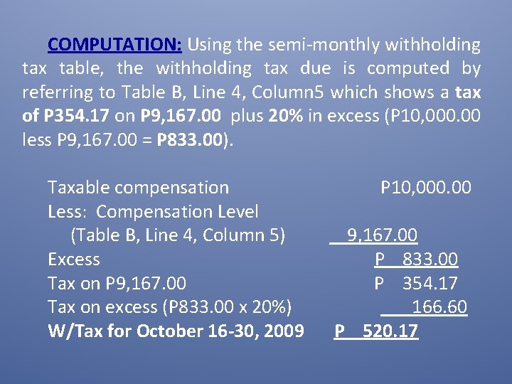 COMPUTATION: Using the semi-monthly withholding tax table, the withholding tax due is computed by