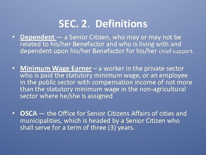 SEC. 2. Definitions • Dependent — a Senior Citizen, who may or may not