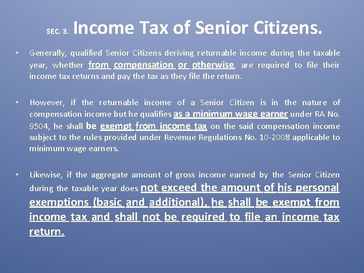 SEC. 3. Income Tax of Senior Citizens. • Generally, qualified Senior Citizens deriving returnable