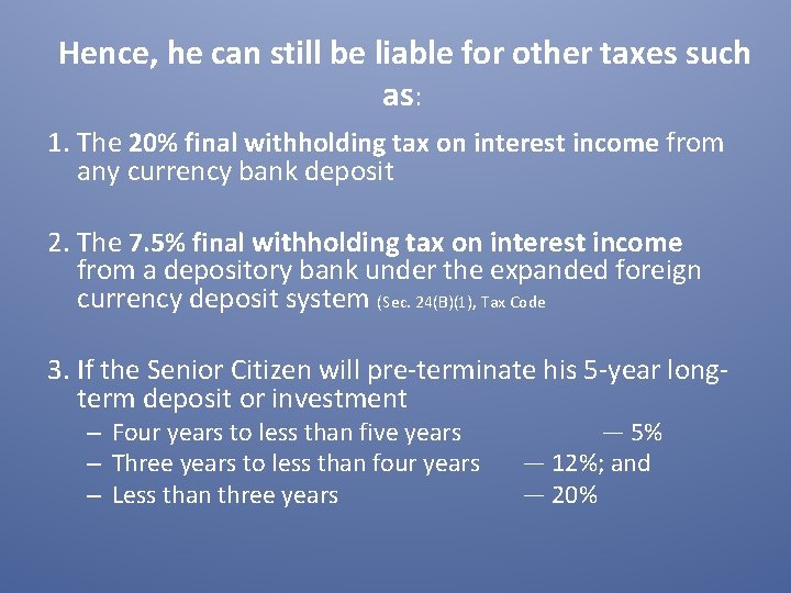Hence, he can still be liable for other taxes such as: 1. The 20%