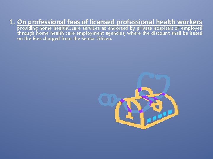 1. On professional fees of licensed professional health workers providing home health. C. care